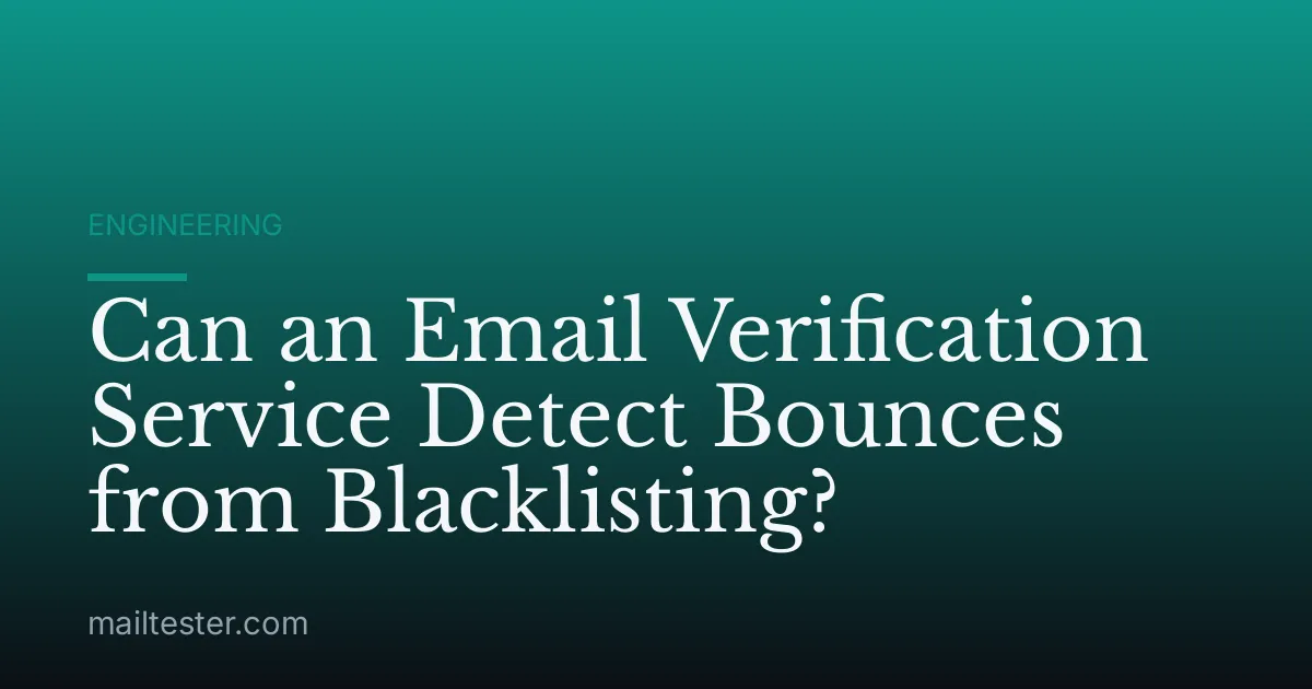 Can an Email Verification Service Detect Bounces from Blacklisting?