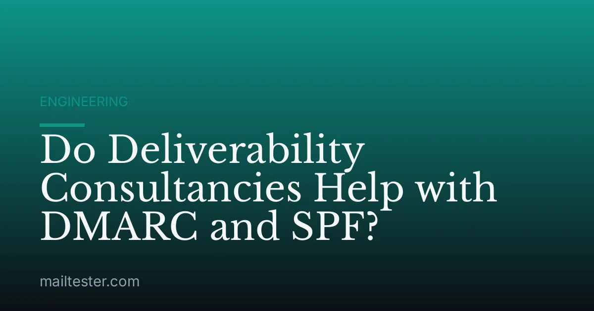 Do Deliverability Consultancies Help with DMARC and SPF?