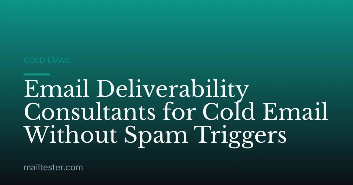 Email Deliverability Consultants for Cold Email Without Spam Triggers