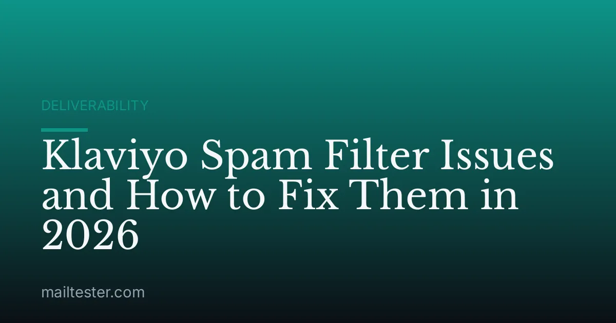 Klaviyo Spam Filter Issues and How to Fix Them in 2026