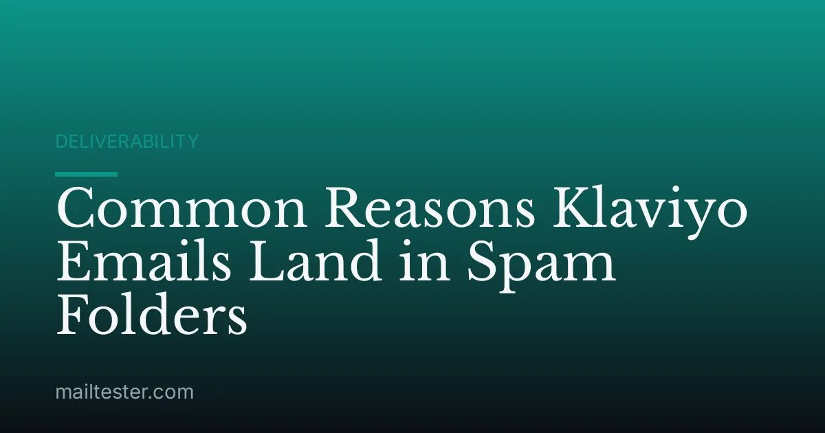 Common Reasons Klaviyo Emails Land in Spam Folders