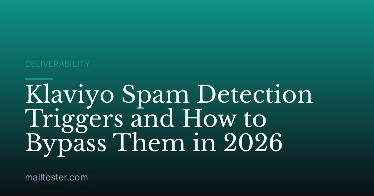 Klaviyo Spam Detection Triggers and How to Bypass Them in 2026
