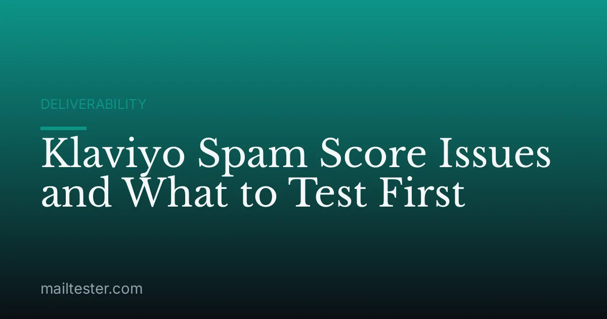Klaviyo Spam Score Issues and What to Test First