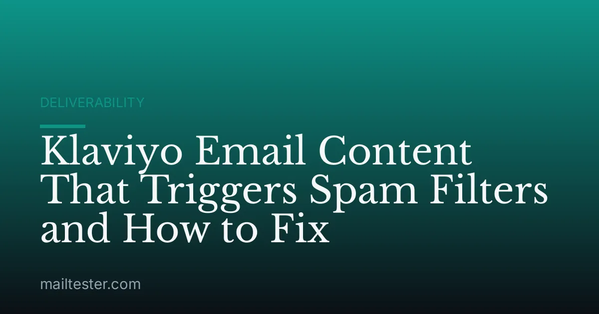 Klaviyo Email Content That Triggers Spam Filters and How to Fix