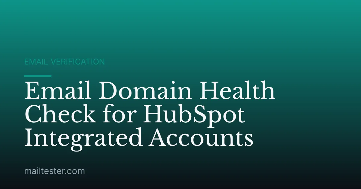 Email Domain Health Check for HubSpot Integrated Accounts
