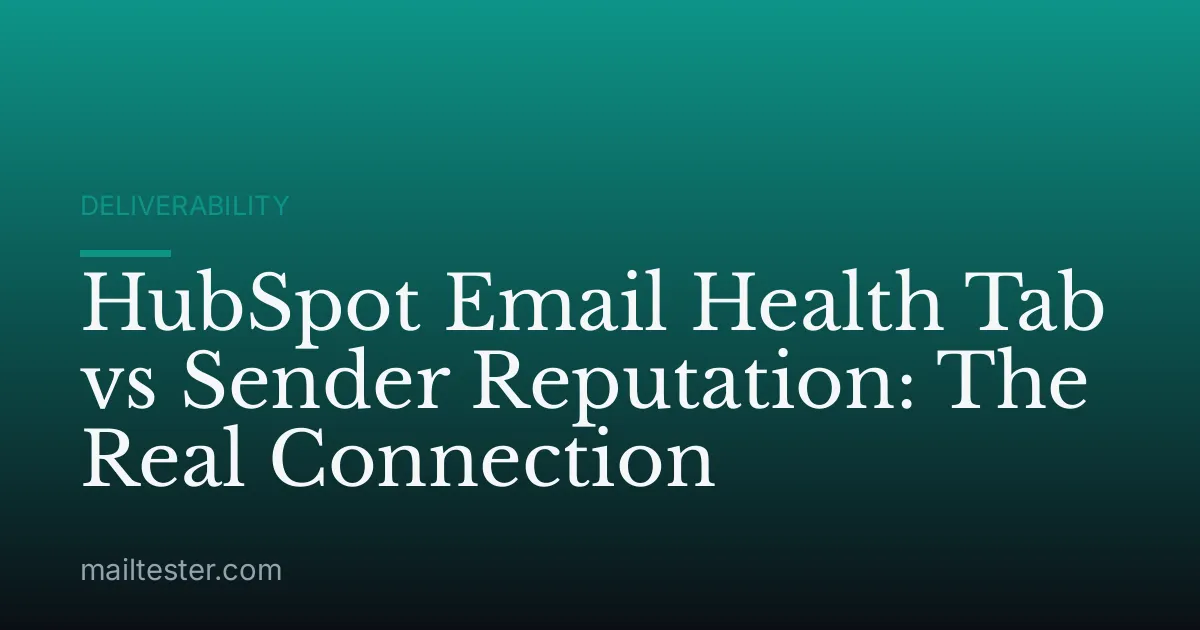 HubSpot Email Health Tab vs Sender Reputation: The Real Connection