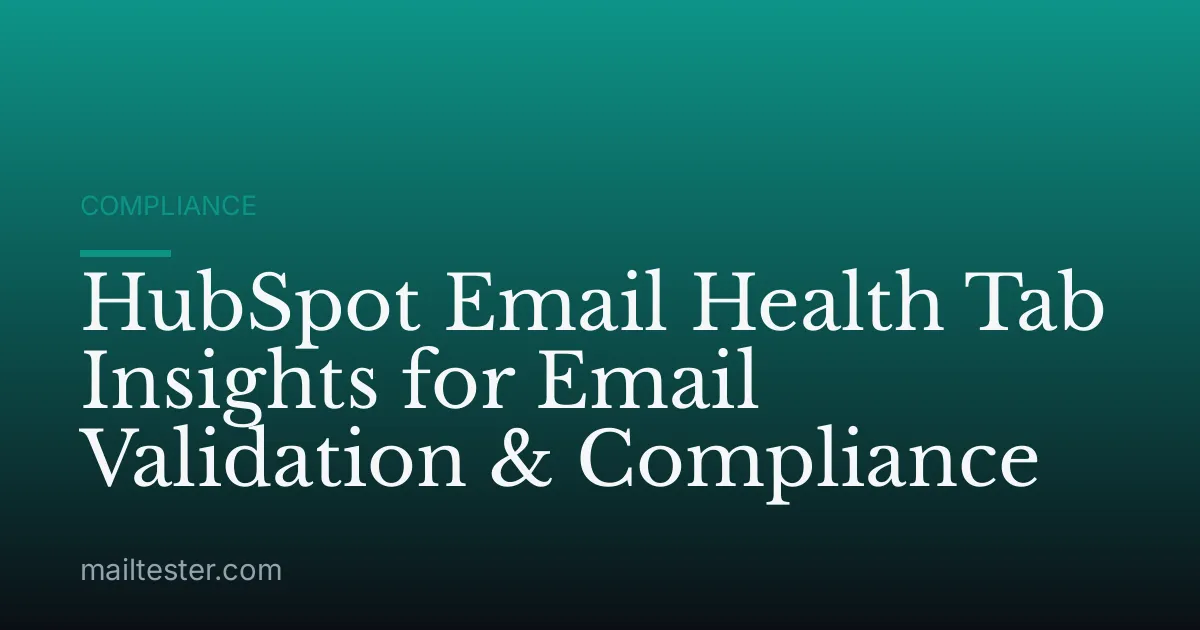 HubSpot Email Health Tab Insights for Email Validation & Compliance