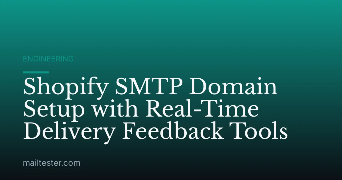 Shopify SMTP Domain Setup with Real-Time Delivery Feedback Tools