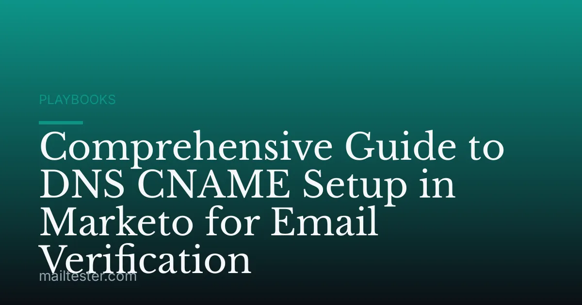 Comprehensive Guide to DNS CNAME Setup in Marketo for Email Verification
