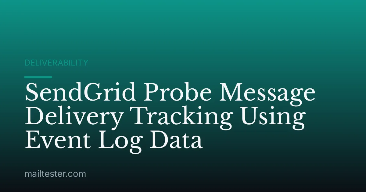 SendGrid Probe Message Delivery Tracking Using Event Log Data