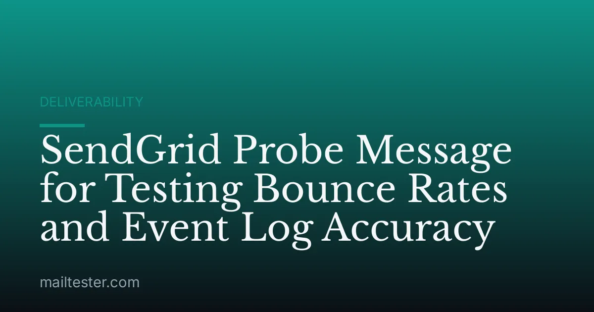 SendGrid Probe Message for Testing Bounce Rates and Event Log Accuracy