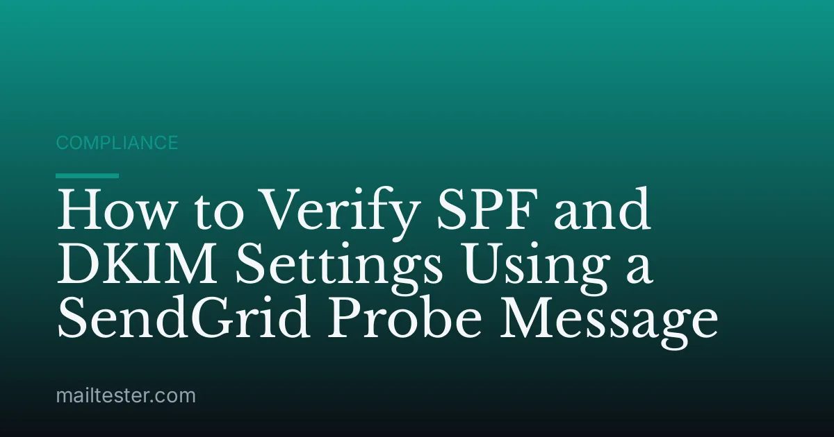 How to Verify SPF and DKIM Settings Using a SendGrid Probe Message