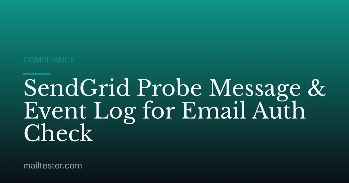 SendGrid Probe Message & Event Log for Email Auth Check