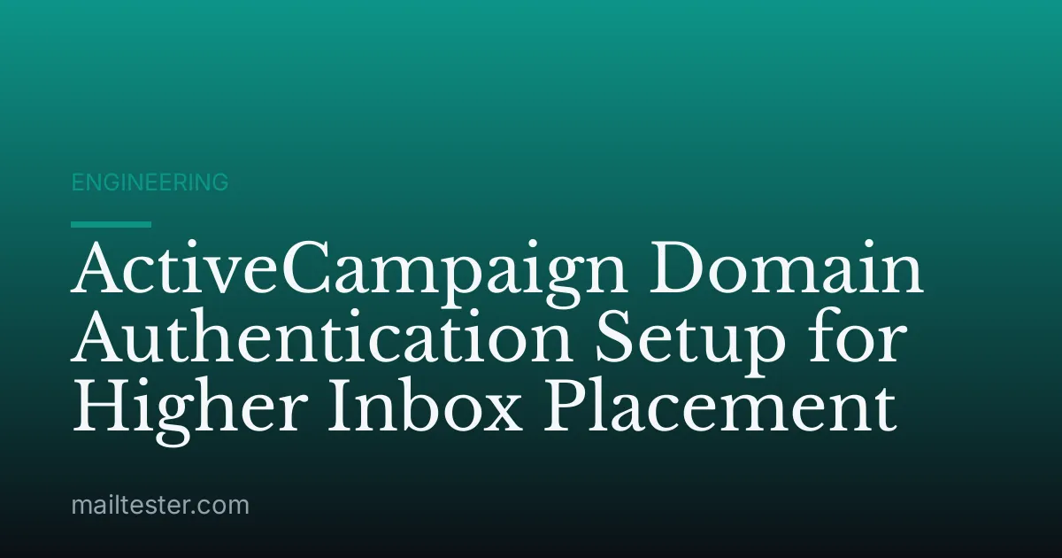ActiveCampaign Domain Authentication Setup for Higher Inbox Placement