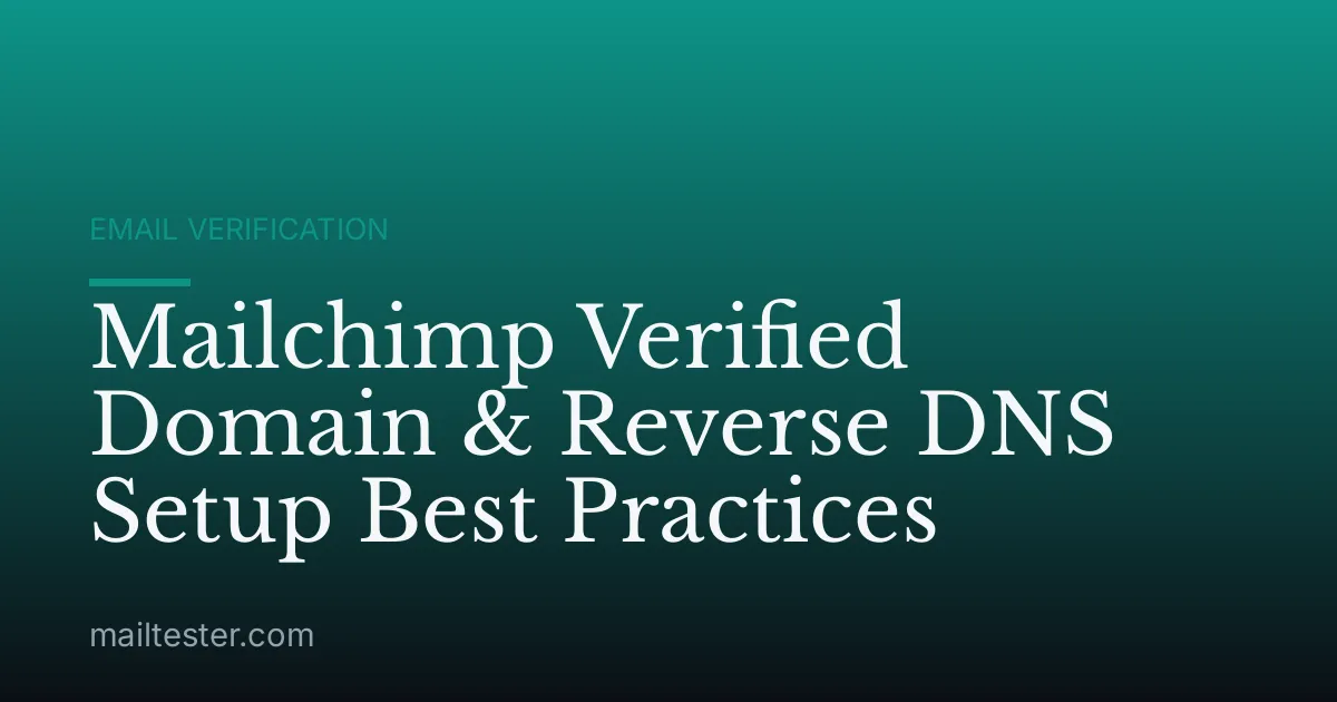 Mailchimp Verified Domain & Reverse DNS Setup Best Practices