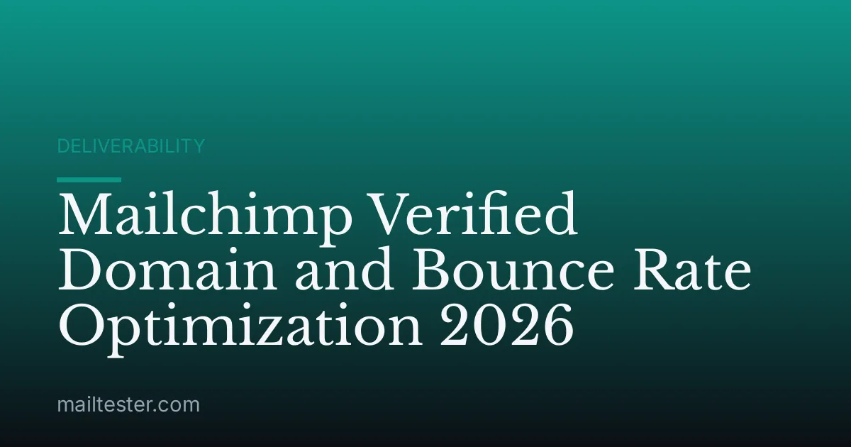 Mailchimp Verified Domain and Bounce Rate Optimization 2026