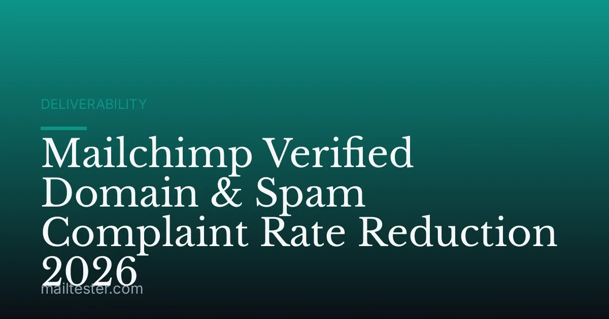 Mailchimp Verified Domain & Spam Complaint Rate Reduction 2026