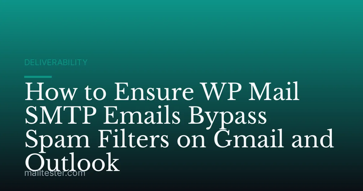 How to Ensure WP Mail SMTP Emails Bypass Spam Filters on Gmail and Outlook