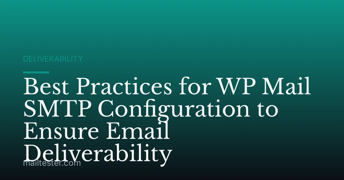 Best Practices for WP Mail SMTP Configuration to Ensure Email Deliverability