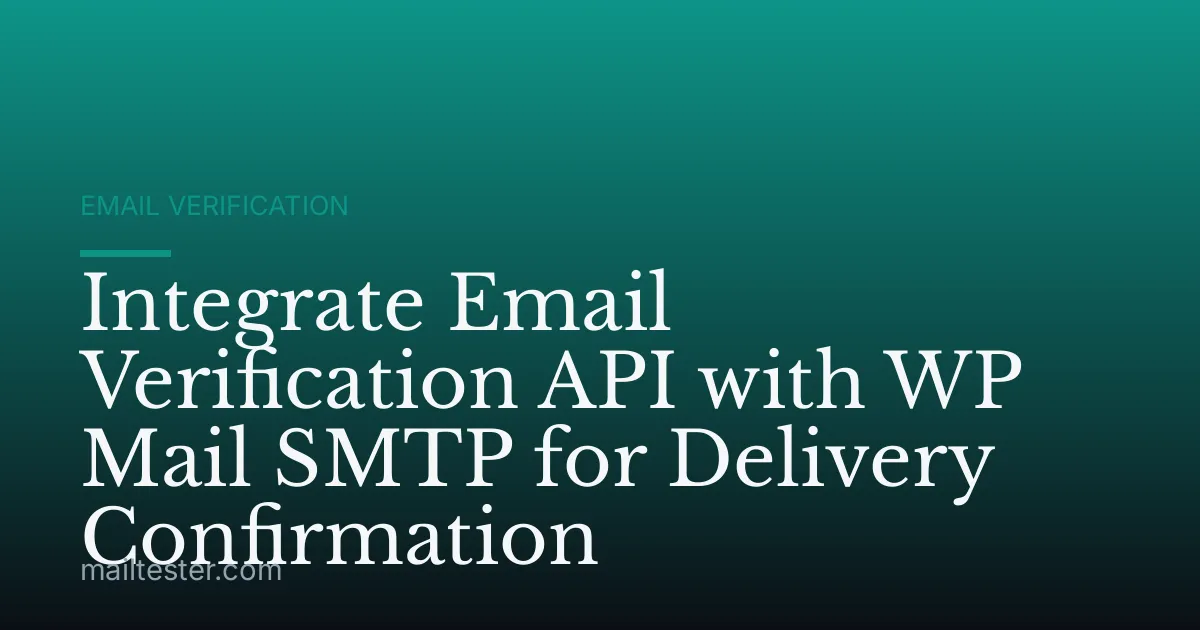 Integrate Email Verification API with WP Mail SMTP for Delivery Confirmation