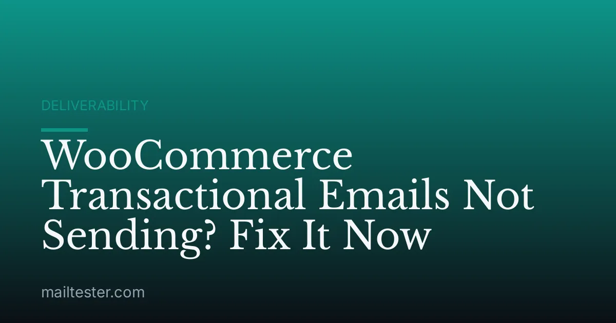 WooCommerce Transactional Emails Not Sending? Fix It Now