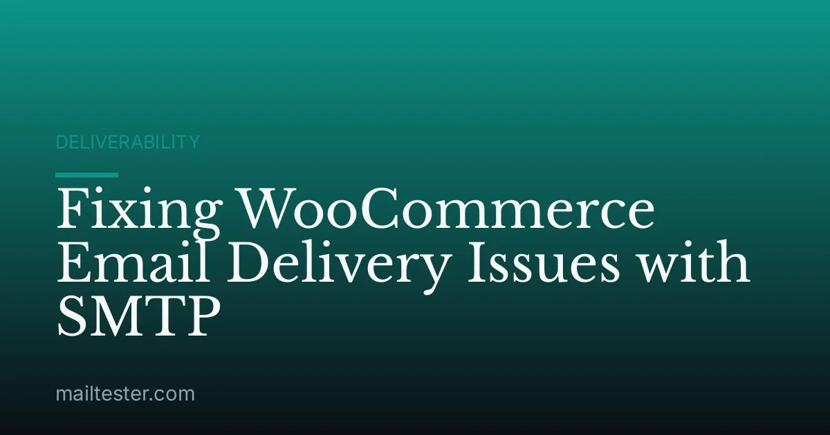 Fixing WooCommerce Email Delivery Issues with SMTP