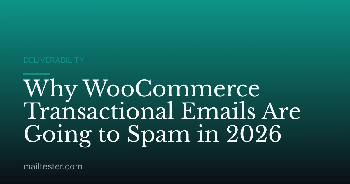Why WooCommerce Transactional Emails Are Going to Spam in 2026