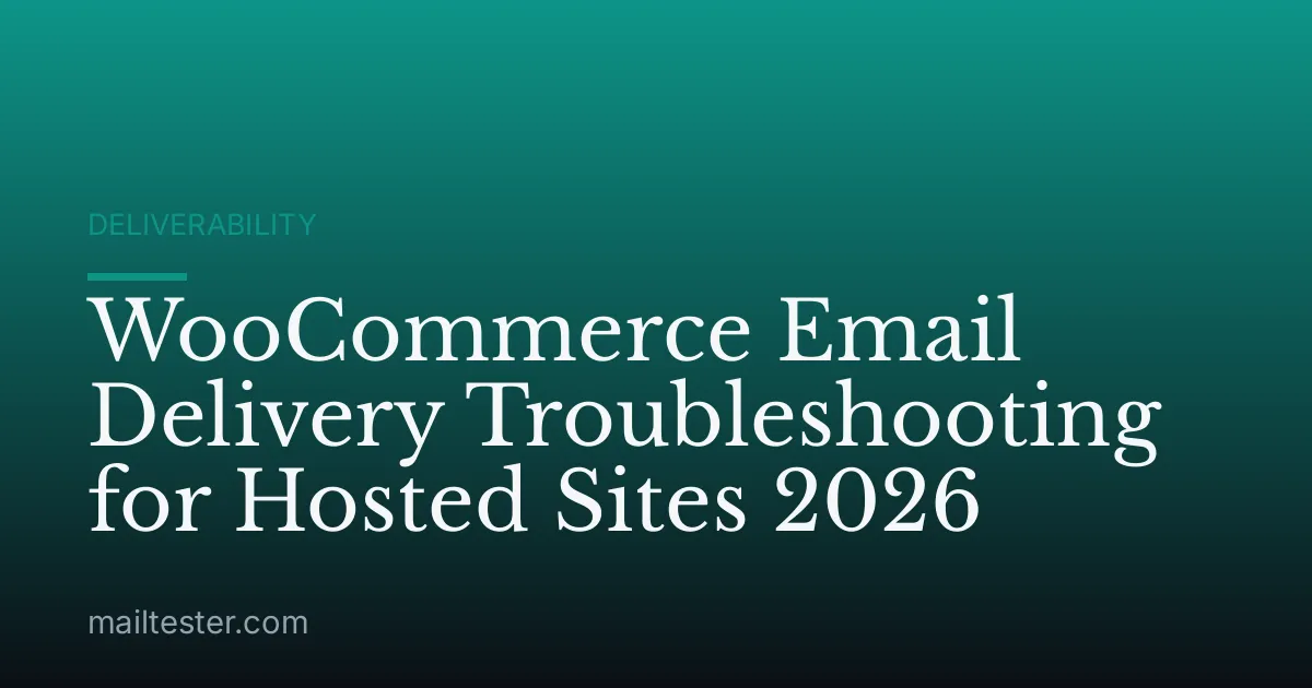WooCommerce Email Delivery Troubleshooting for Hosted Sites 2026