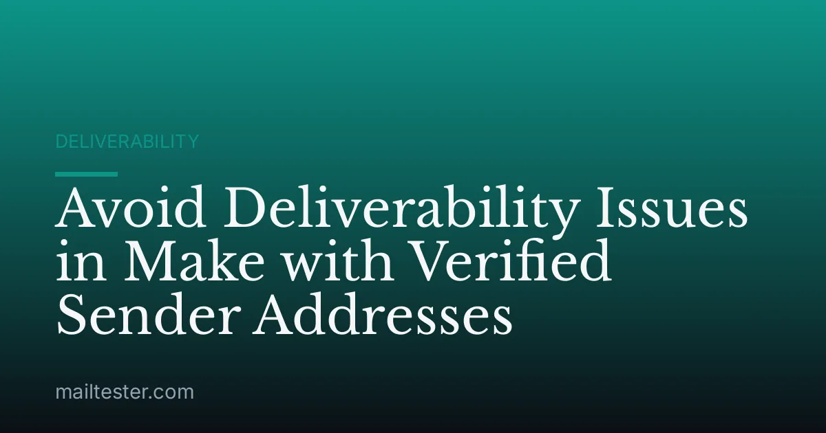 Avoid Deliverability Issues in Make with Verified Sender Addresses