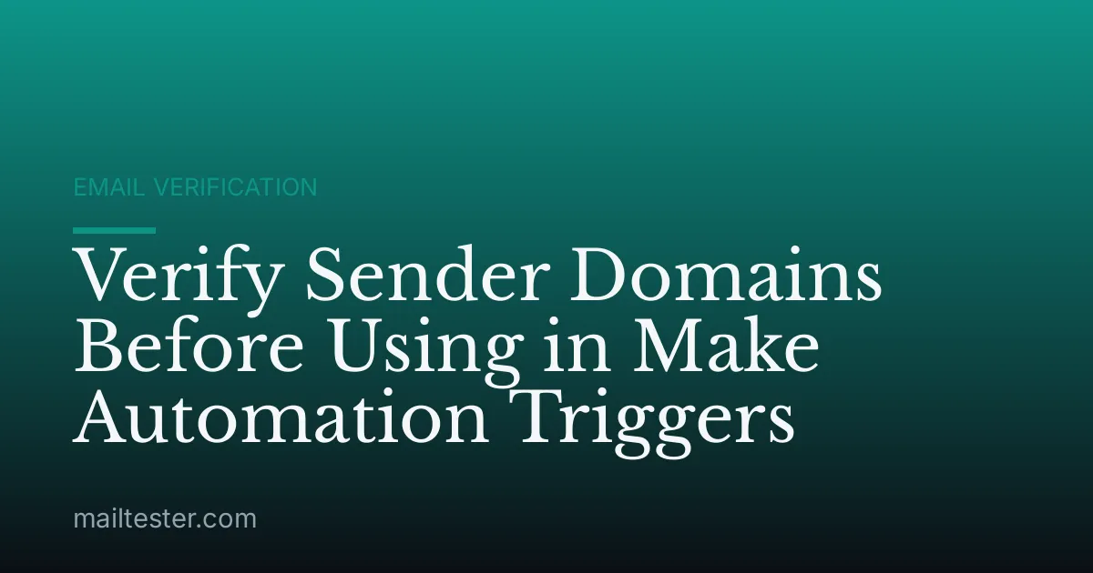 Verify Sender Domains Before Using in Make Automation Triggers
