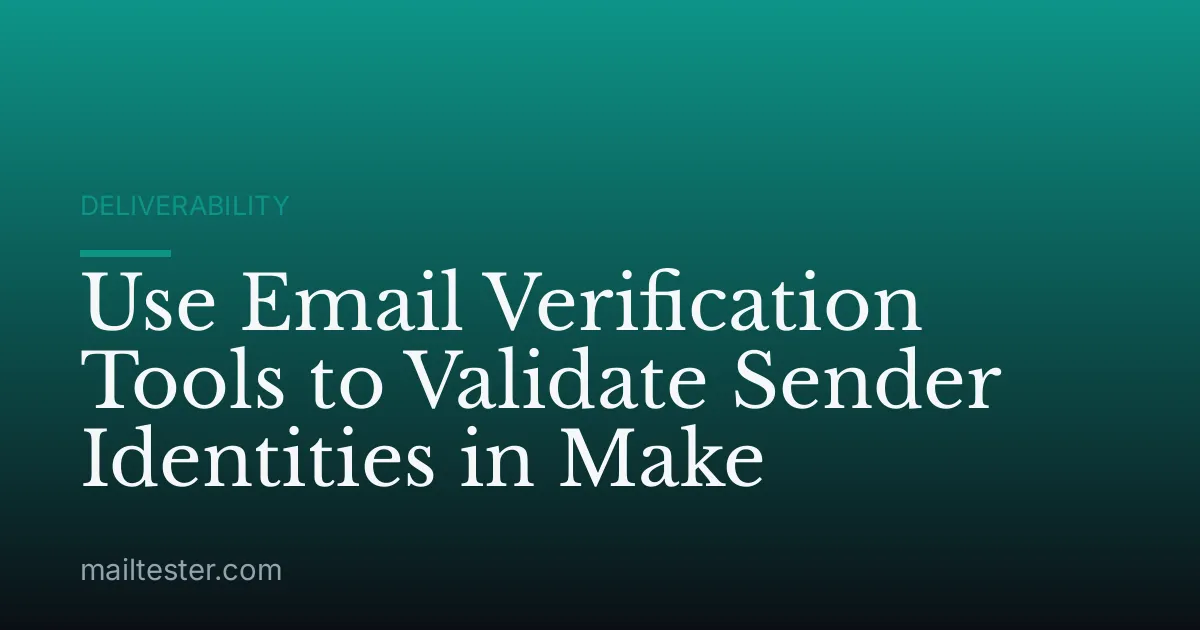 Use Email Verification Tools to Validate Sender Identities in Make
