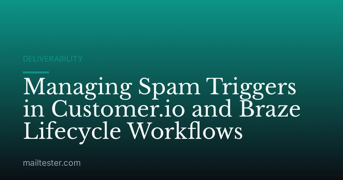 Managing Spam Triggers in Customer.io and Braze Lifecycle Workflows