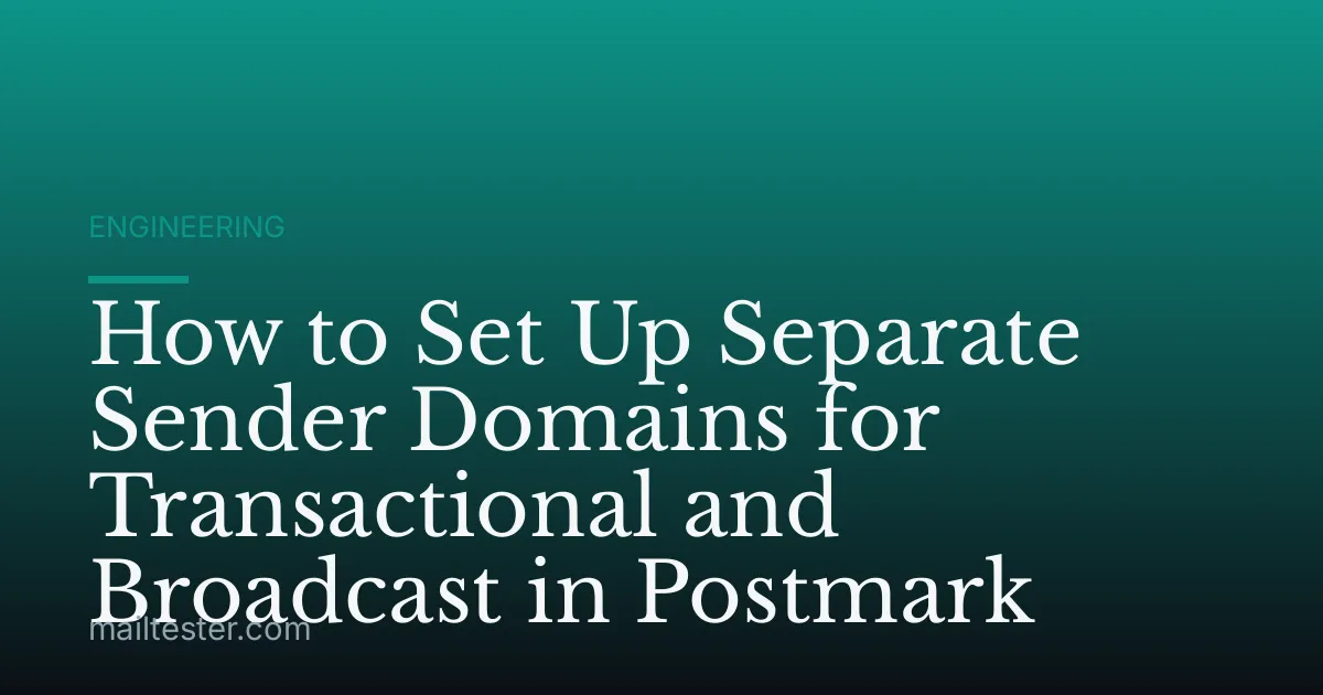 How to Set Up Separate Sender Domains for Transactional and Broadcast in Postmark