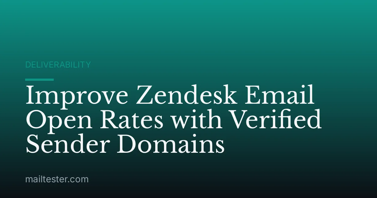Improve Zendesk Email Open Rates with Verified Sender Domains