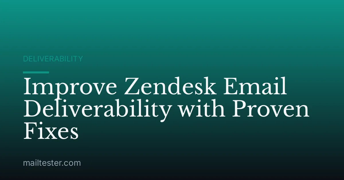 Improve Zendesk Email Deliverability with Proven Fixes