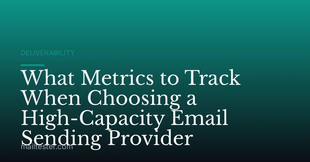 What Metrics to Track When Choosing a High-Capacity Email Sending Provider