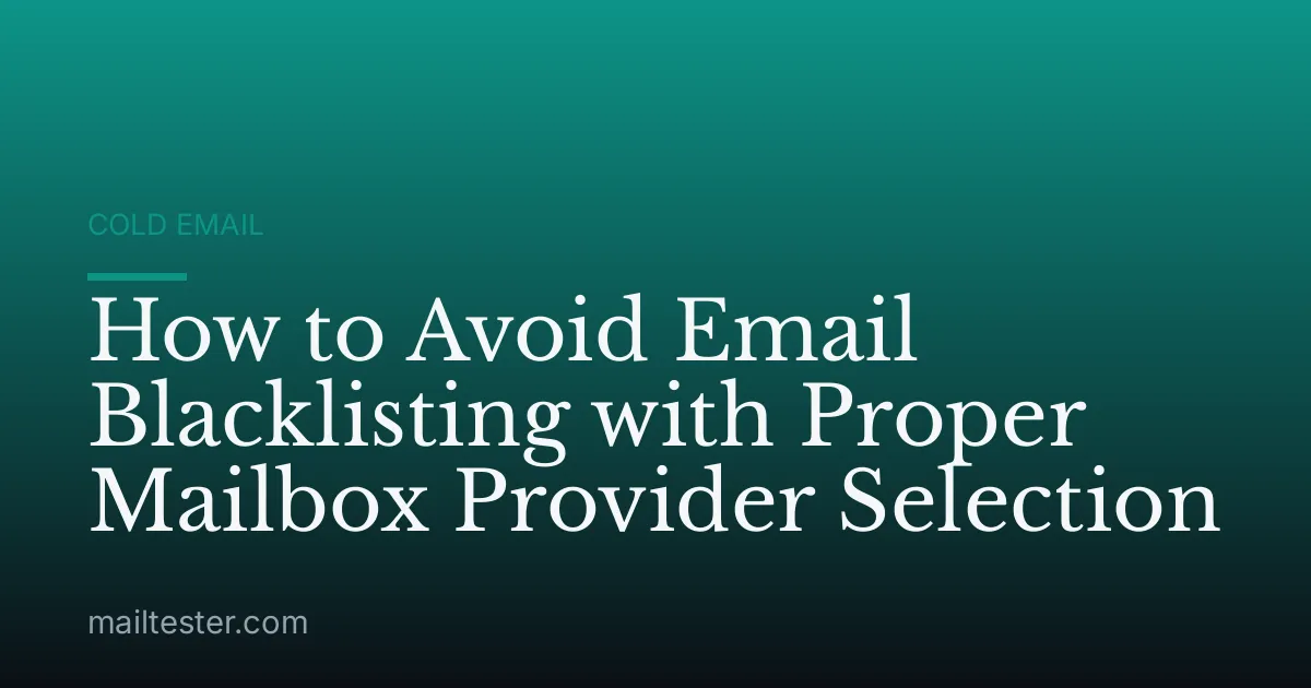 How to Avoid Email Blacklisting with Proper Mailbox Provider Selection