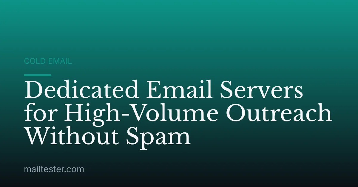 Dedicated Email Servers for High-Volume Outreach Without Spam