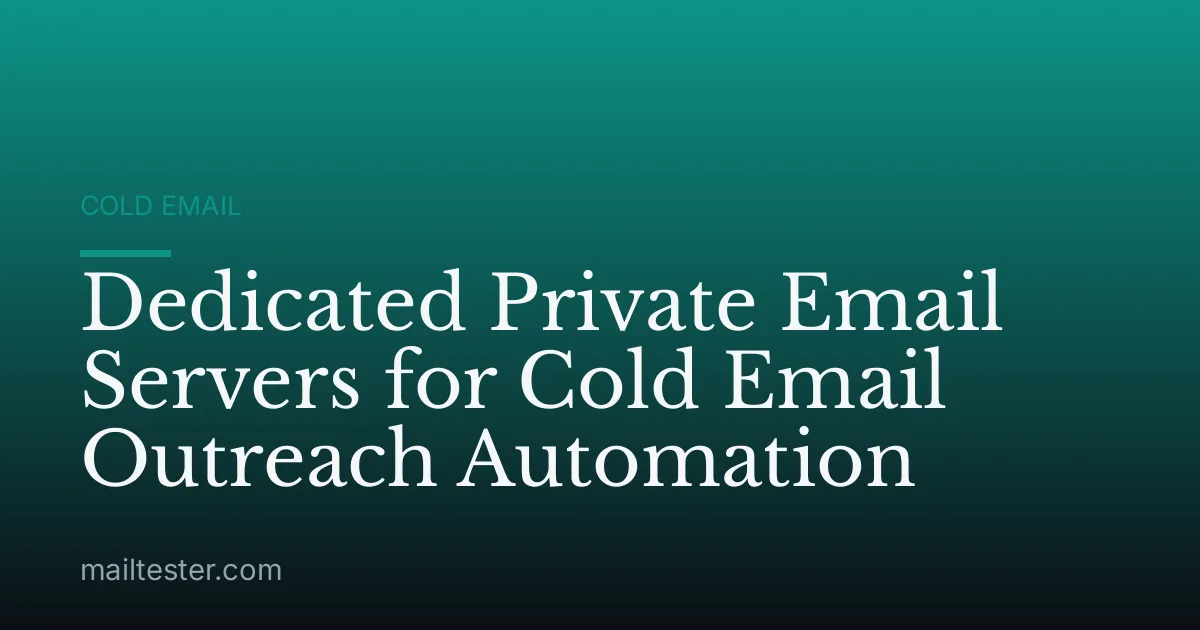 Dedicated Private Email Servers for Cold Email Outreach Automation