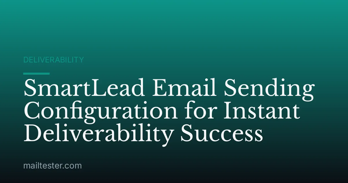 SmartLead Email Sending Configuration for Instant Deliverability Success