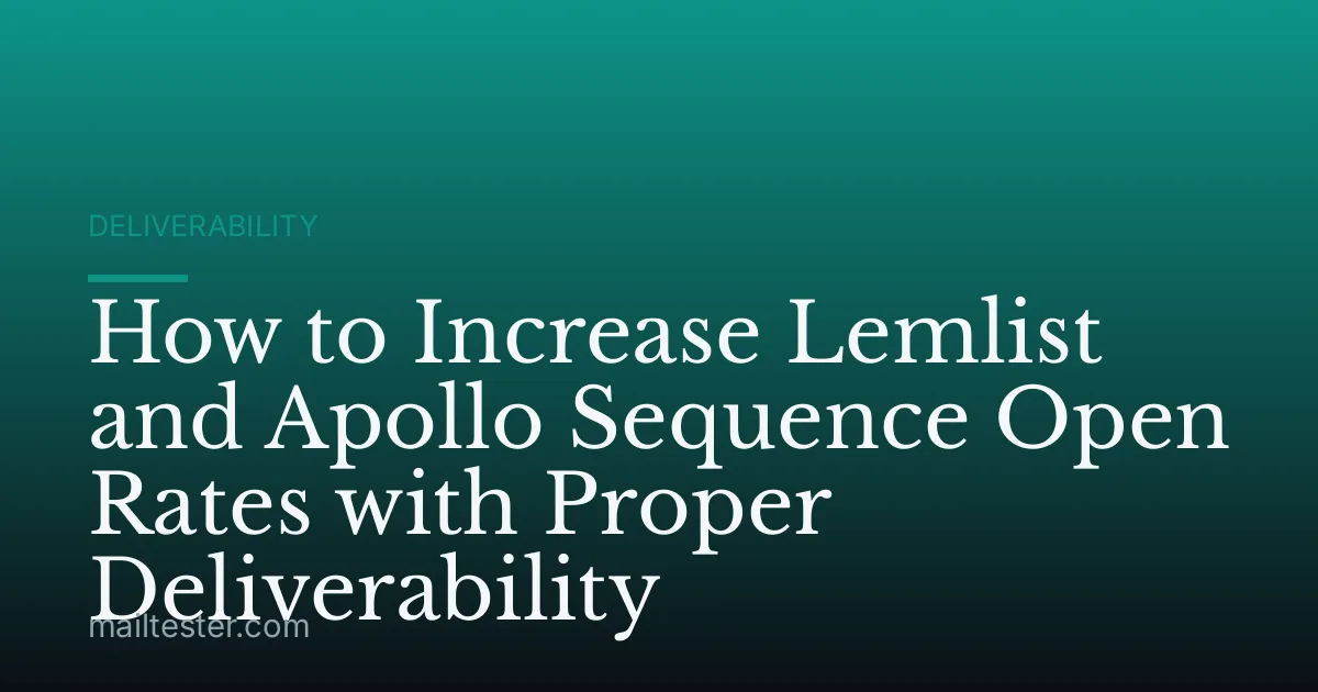 How to Increase Lemlist and Apollo Sequence Open Rates with Proper Deliverability