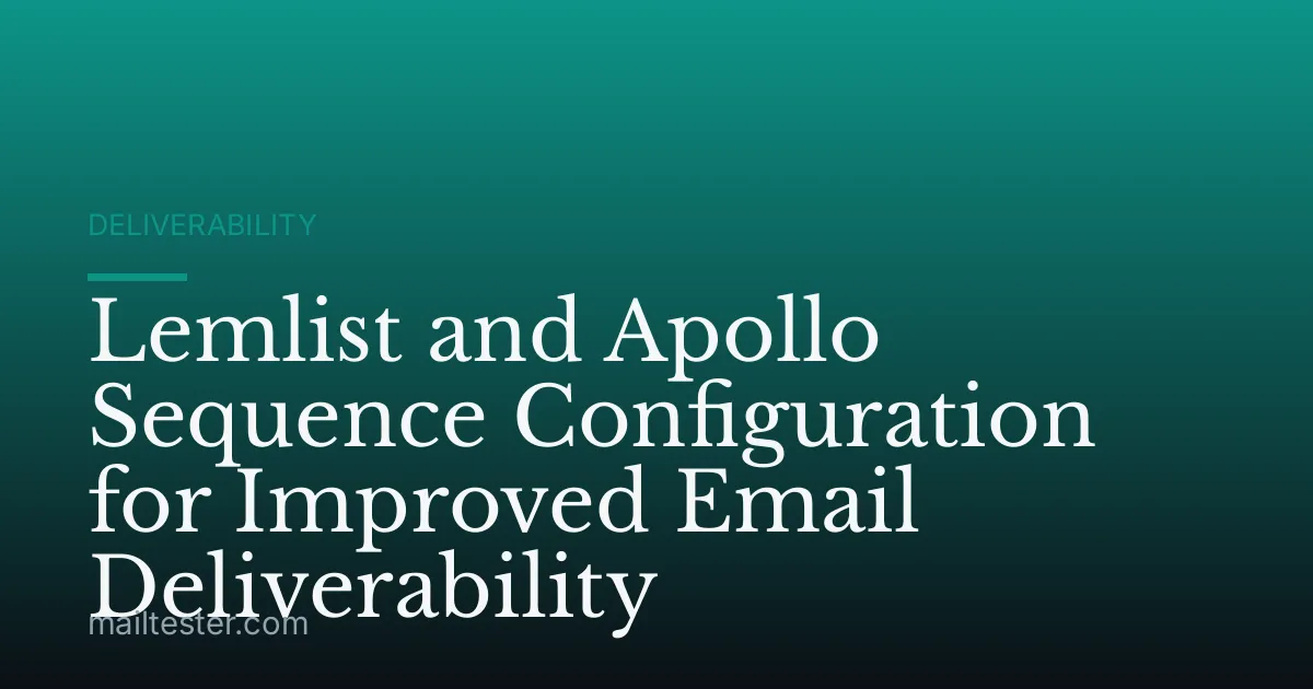 Lemlist and Apollo Sequence Configuration for Improved Email Deliverability