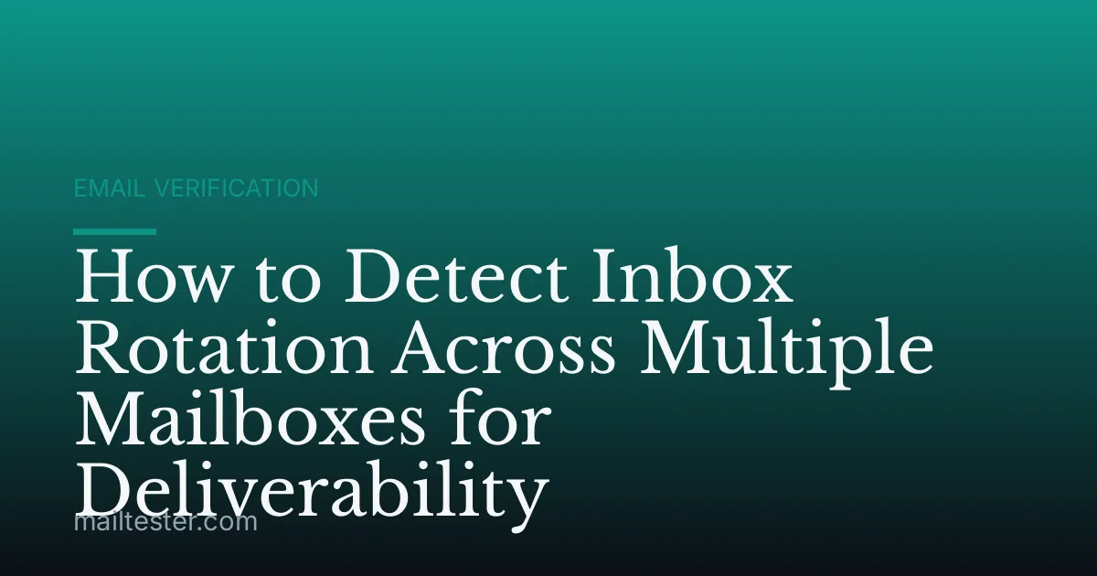 How to Detect Inbox Rotation Across Multiple Mailboxes for Deliverability