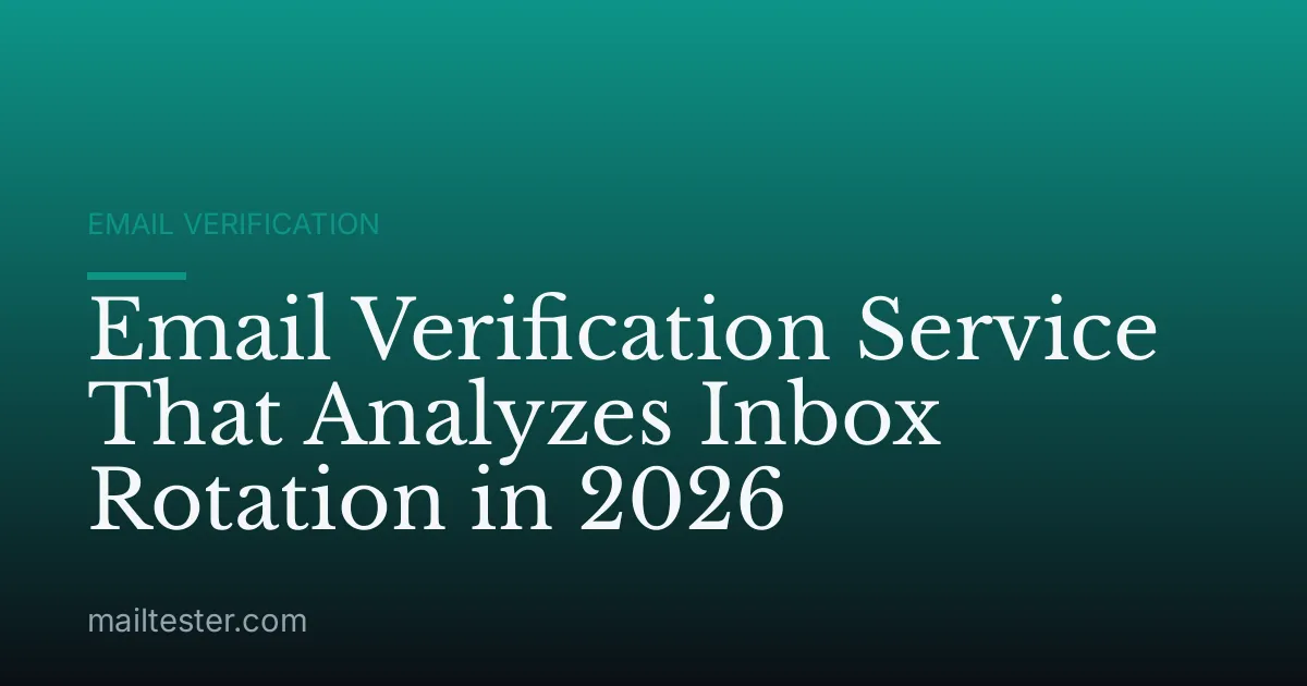 Email Verification Service That Analyzes Inbox Rotation in 2026