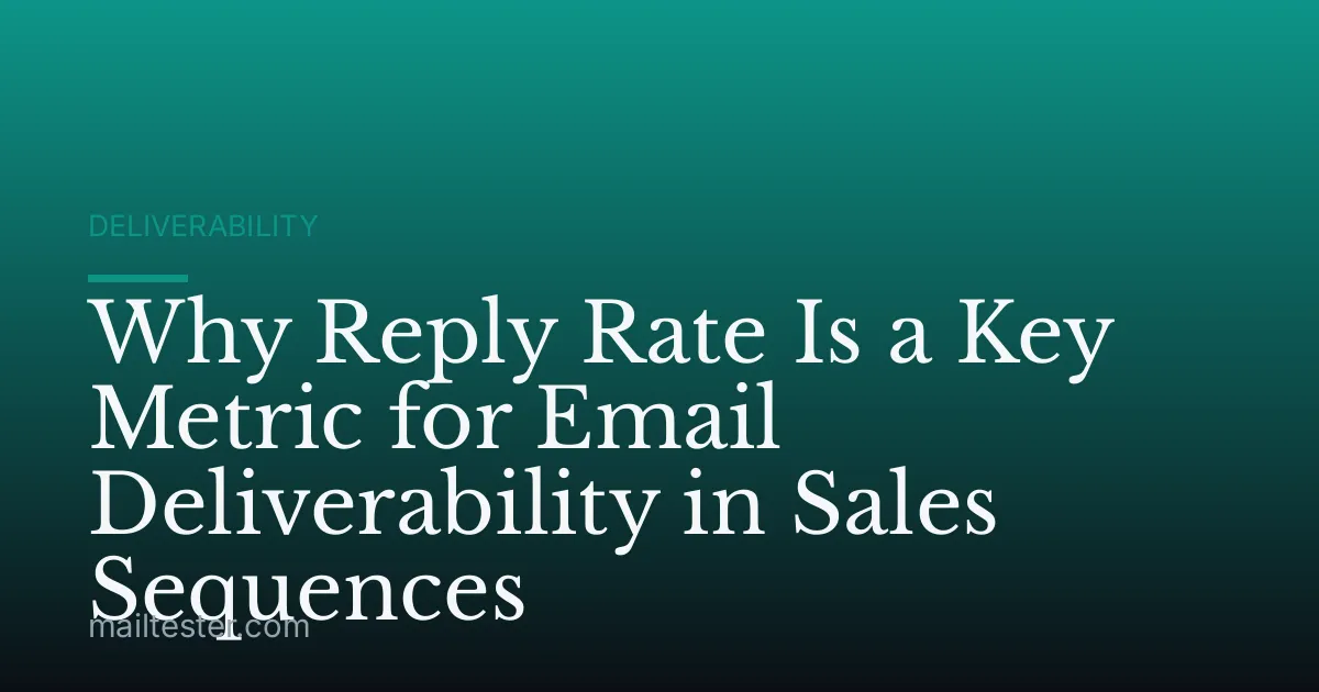 Why Reply Rate Is a Key Metric for Email Deliverability in Sales Sequences