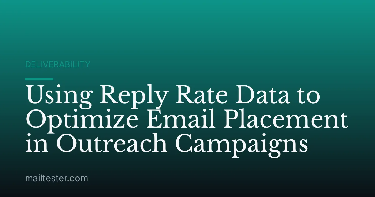 Using Reply Rate Data to Optimize Email Placement in Outreach Campaigns