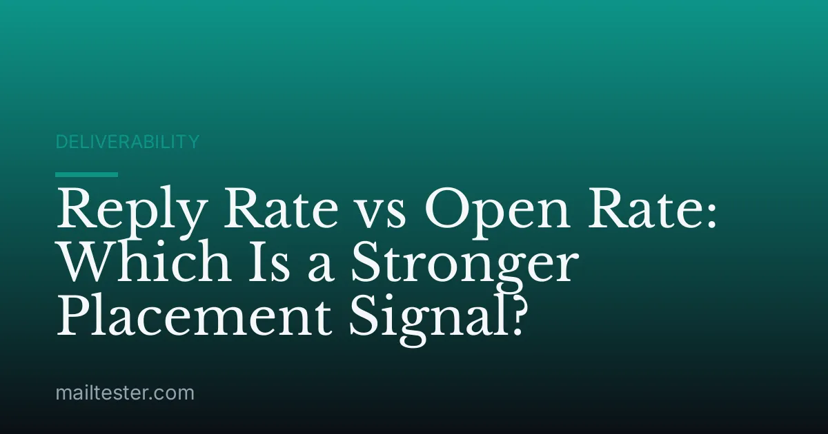 Reply Rate vs Open Rate: Which Is a Stronger Placement Signal?