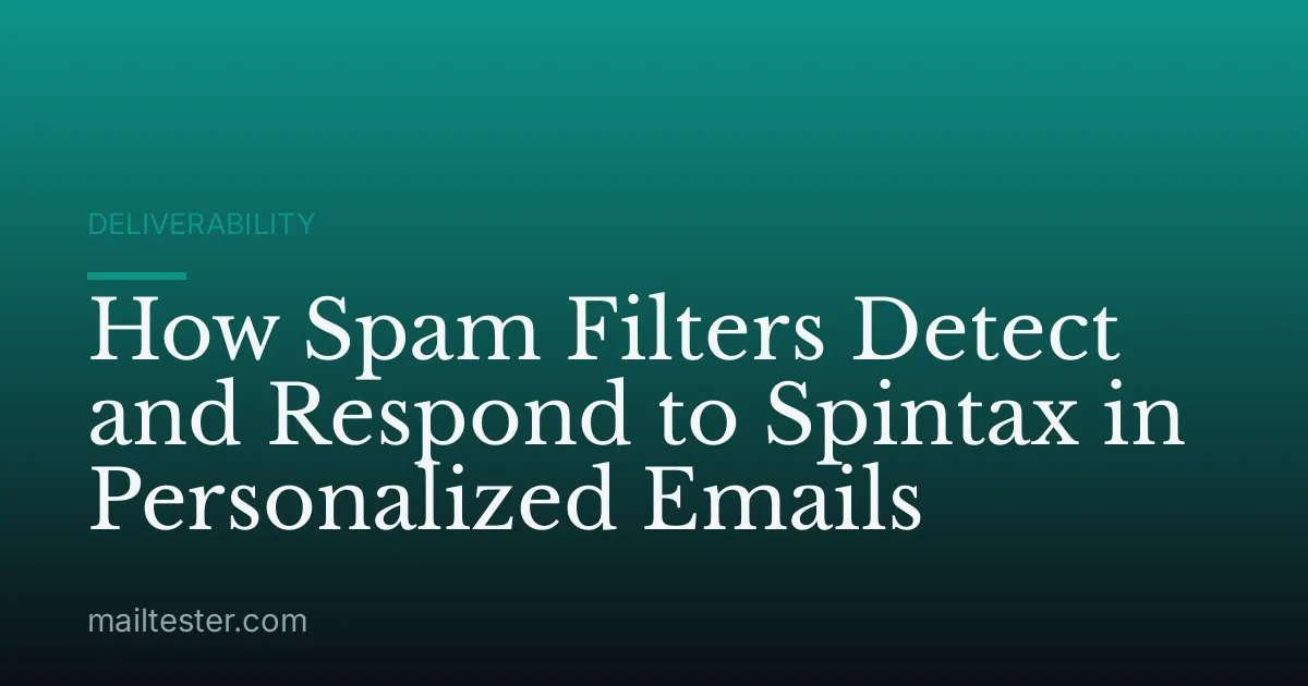 How Spam Filters Detect and Respond to Spintax in Personalized Emails