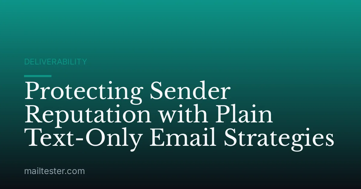 Protecting Sender Reputation with Plain Text-Only Email Strategies