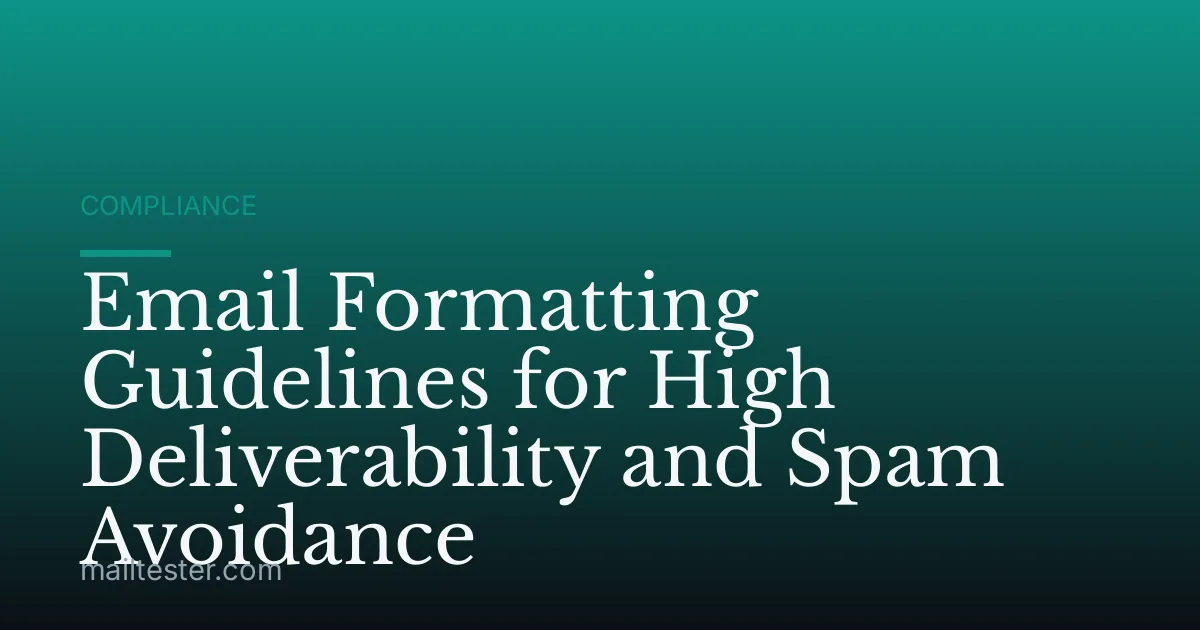 Email Formatting Guidelines for High Deliverability and Spam Avoidance